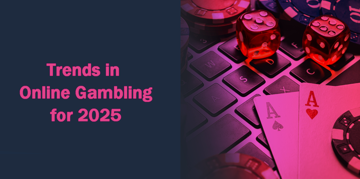 Trends in Online Gambling for 2025